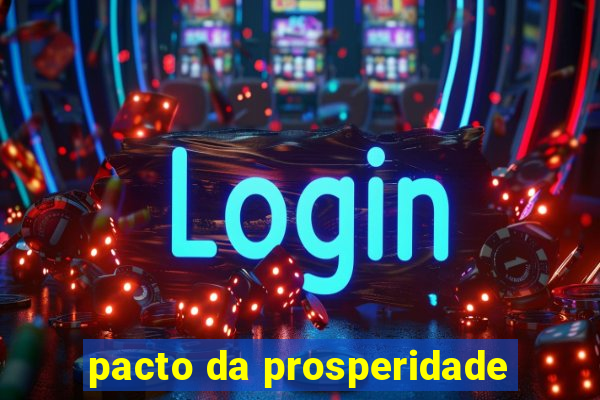 pacto da prosperidade